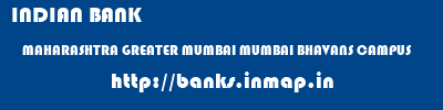 INDIAN BANK  MAHARASHTRA GREATER MUMBAI MUMBAI BHAVANS CAMPUS  banks information 